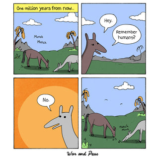A comic strip titled 'One million years from now...' showing two animals grazing. One animal asks the other, 'Hey. Remember humans?' The other animal responds, 'No.' The comic is signed 'War and Peas'.