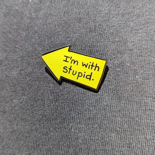 I'm With Stupid Enamel Pin