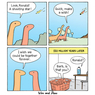 A comic strip featuring two dinosaurs. One dinosaur points out a shooting star and says, 'Look, Ronald! A shooting star!' The other dinosaur responds, 'Quick, make a wish!' In the next panel, the dinosaur wishes, 'I wish we could be together forever.' The final panel, set 150 million years later, shows a dinosaur skeleton in a museum with a label 'Ronald?' and another dinosaur skeleton nearby with a label 'Barb, is that you?'