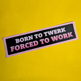 Born To Twerk Bumper Sticker