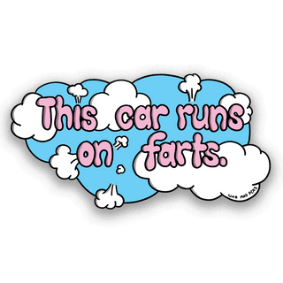 Cartoon-style sign with text 'This car runs on farts' surrounded by clouds and exhaust symbols.