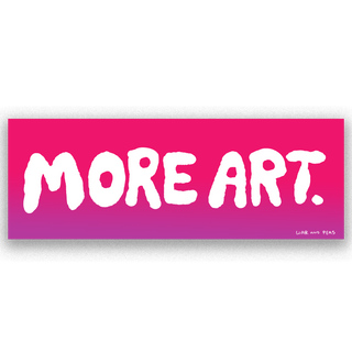 Pink sign with white text 'MORE ART.' on a white background