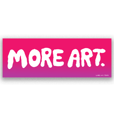 Pink sign with white text 'MORE ART.' on a white background