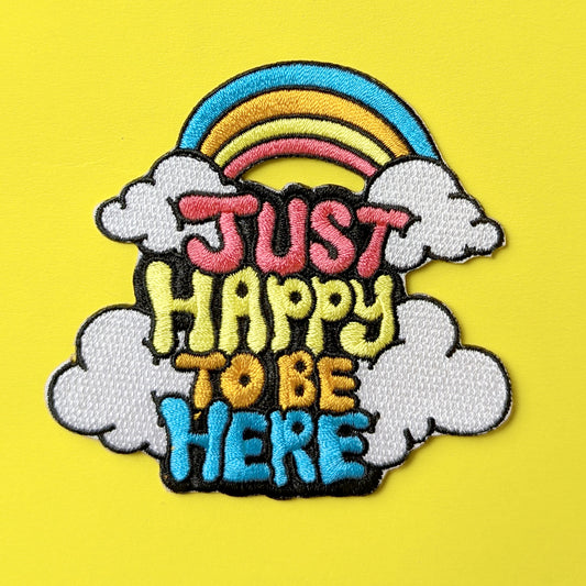 Happy To Be Here Embroidered Patch