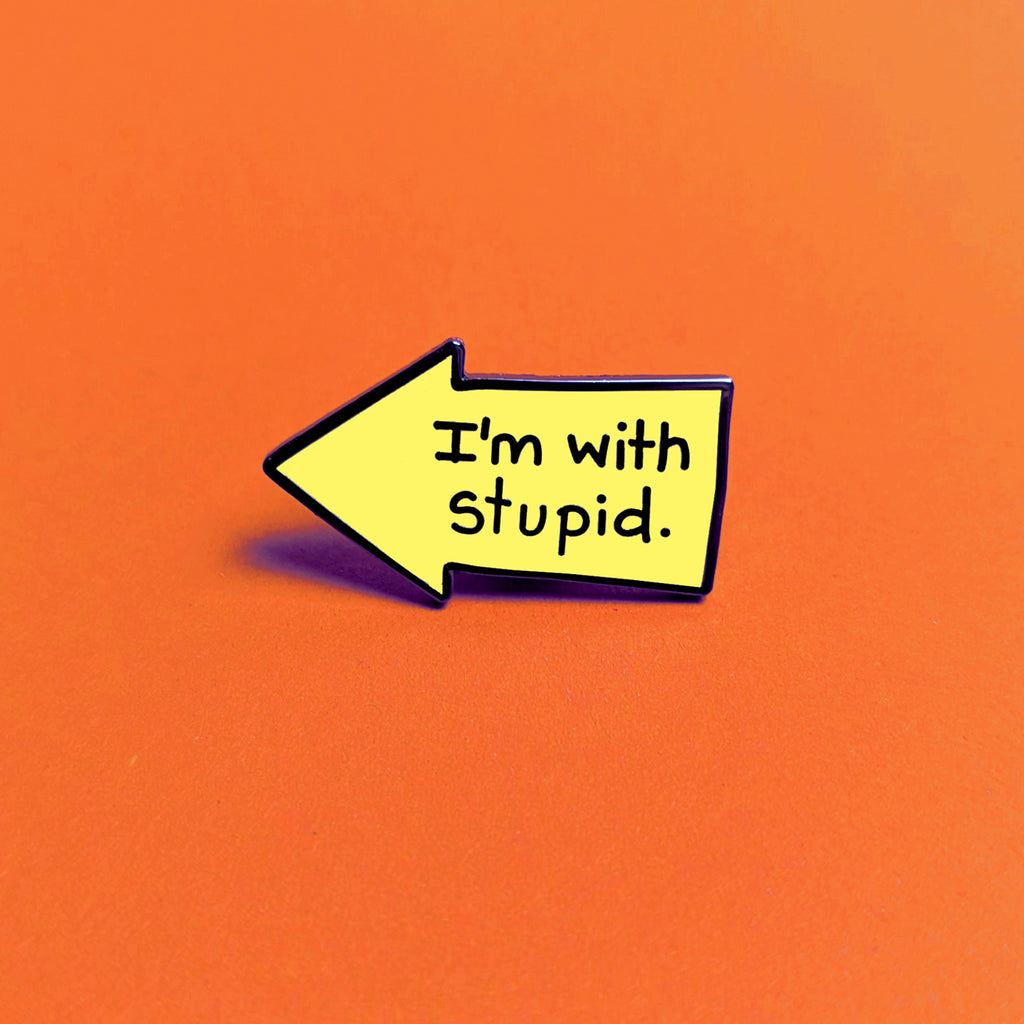 I'm With Stupid Enamel Pin – War and Peas Shop