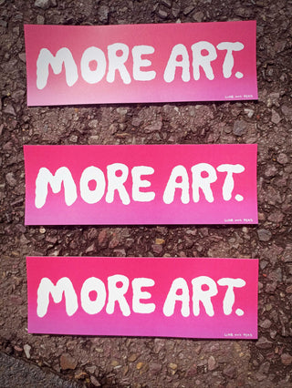 More Art Bumper Sticker